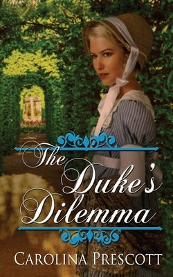 The Duke's Dilemma by Prescott, Carolina