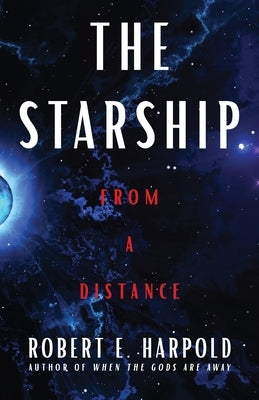The Starship, from a Distance by Harpold, Robert E.