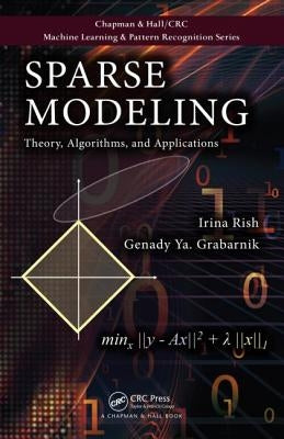 Sparse Modeling: Theory, Algorithms, and Applications by Rish, Irina