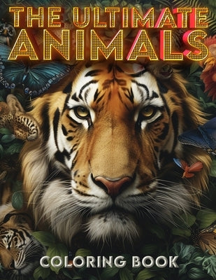 The Ultimate Animals coloring book: Color Your Way Across the Animal Kingdom by Baker Art, Percy
