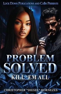 Problem Solved: Kill Em All by Hornezes, Christopher Diesel
