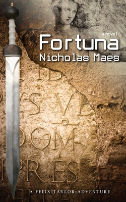 Fortuna: A Felix Taylor Adventure by Maes, Nicholas