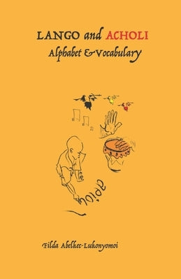 Lango and Acholi Alphabet and Vocabulary by Alele-Acuda, James