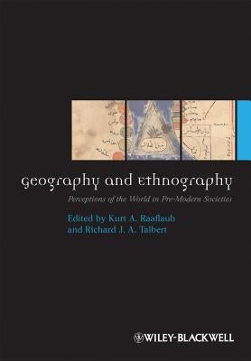 Geography and Ethnography: Perceptions of the World in Pre-Modern Societies by Raaflaub, Kurt A.