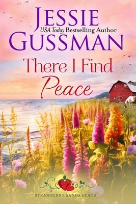 There I Find Peace (Strawberry Sands Beach Romance Book 2) by Gussman, Jessie