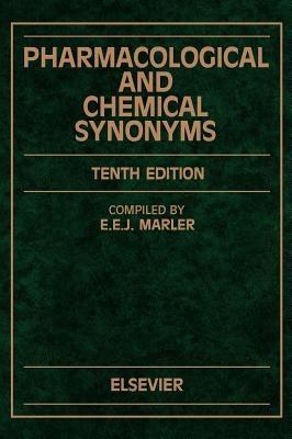 Pharmacological and Chemical Synonyms: A Collection of Names of Drugs, Pesticides and Other Compounds Drawn from the Medical Literature of the World by Marler, E. E. J.