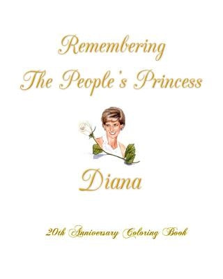 Remembering The People's Princess Diana: 20th Anniversary Coloring Book by Guzman, Gabriela