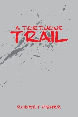 A Tortuous Trail by Fisher, Robert