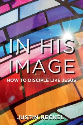 In His Image by Heckel, Justin