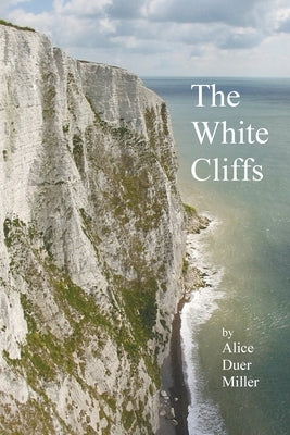 The White Cliffs by Miller, Alice Duer