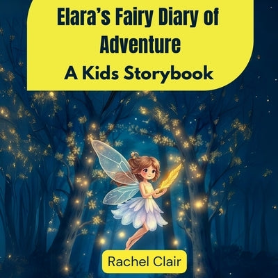 Elara's Fairy Diary of Adventure: A Kids Storybook by Clair, Rachel