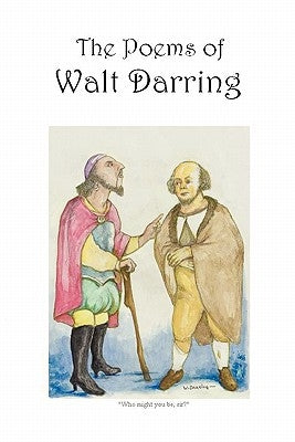 The Poems of Walt Darring by Darring, Walt