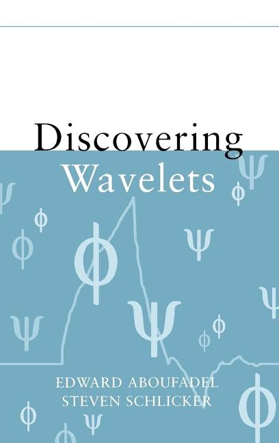 Discovering Wavelets by Aboufadel, Edward