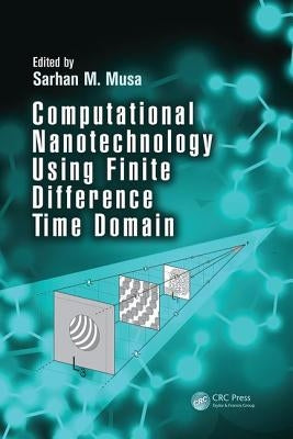 Computational Nanotechnology Using Finite Difference Time Domain by Musa, Sarhan M.