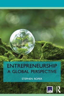 Entrepreneurship: A Global Perspective by Roper, Stephen