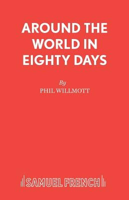 Around the World in Eighty Days by Willmott, Phil