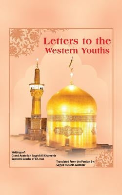 Letters to the Western Youths by Alamdar, Sayyid Hussein