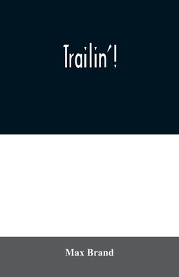 Trailin'! by Brand, Max