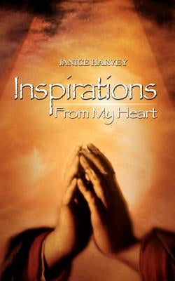 Inspirations: From My Heart by Harvey, Janice