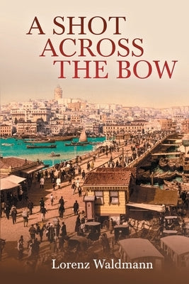 A Shot Across the Bow by Waldmann, Lorenz