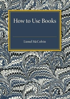 How to Use Books by McColvin, Lionel