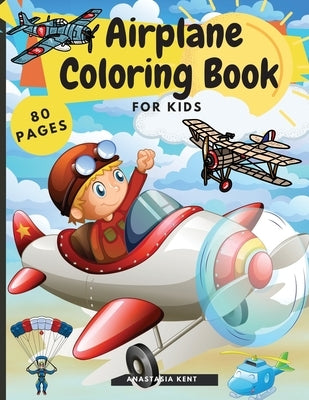 Airplane Coloring Book for Kids by Kent, Anastasia