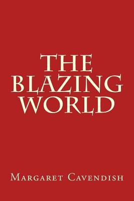The Blazing World by Cavendish, Margaret