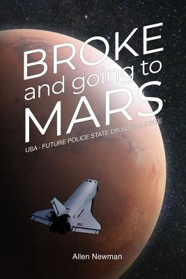 Broke and Going to Mars by Newman, Allen