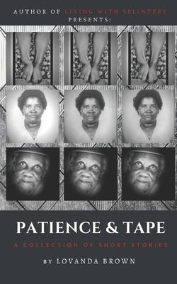 Patience & Tape: A Collection of Short Stories by Brown, Lovanda