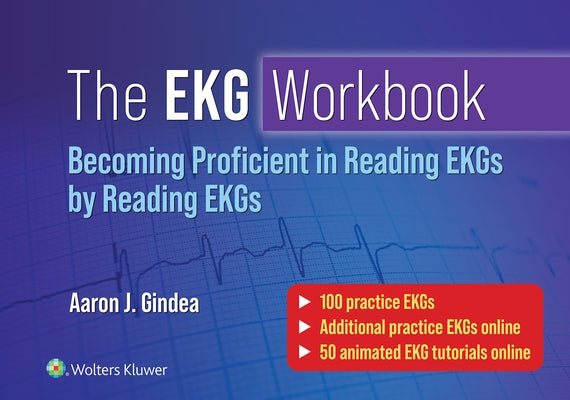 The EKG Workbook: Becoming Proficient in Reading EKGs by Reading EKGs by Gindea, Aaron J.