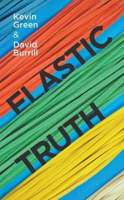 Elastic Truth by Green, Kevin