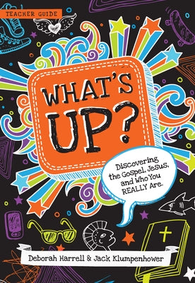 What's Up?: Discovering the Gospel, Jesus, and Who You Really Are (Teacher Guide) by Harrell, Deborah
