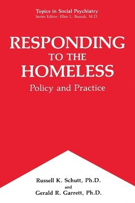 Responding to the Homeless: Policy and Practice by Schutt, Russell K.