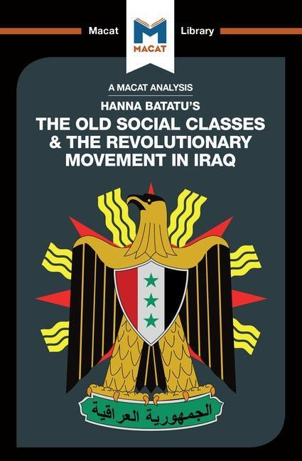 An Analysis of Hanna Batatu's the Old Social Classes and the Revolutionary Movements of Iraq by Stahl, Dale J.