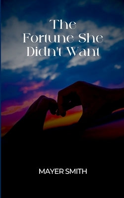 The Fortune She Didn't Want by Smith, Mayer