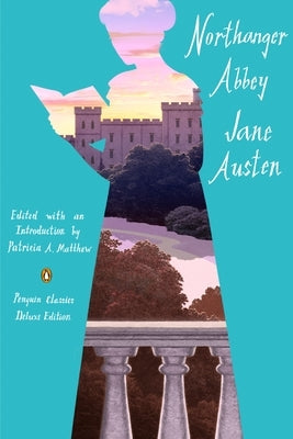 Northanger Abbey: (Penguin Classics Deluxe Edition) by Austen, Jane