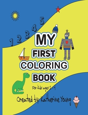 My First Coloring Book {For kids ages 2 - 4) by Young, Katherine