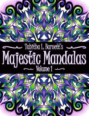 Majestic Mandalas: 50+ Unique, Stunning hand drawn Mandalas to color by Barnett, Tabitha L.