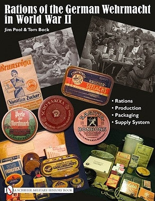 Rations of the German Wehrmacht in World War II by Pool, Jim