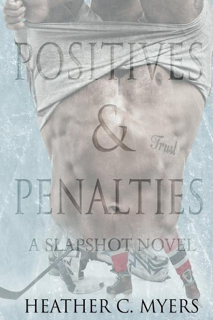 Positives & Penalties: A Slapshot Novel by Myers, Heather C.