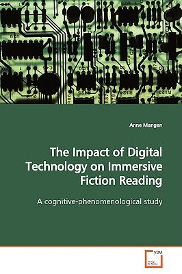 The Impact of Digital Technology on Immersive Fiction Reading by Mangen, Anne