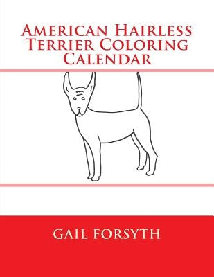 American Hairless Terrier Coloring Calender by Forsyth, Gail