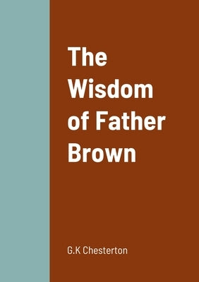 The Wisdom of Father Brown by Chesterton, G. K.