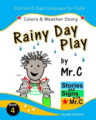 Rainy Day Play: Colors & Outdoor Play (ASL Sign Language Signs) by Clarkson, Randall