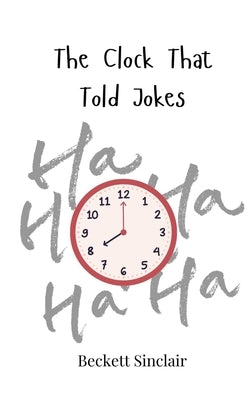 The Clock That Told Jokes by Sinclair, Beckett