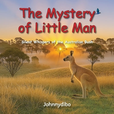 The Mystery of Little Man: Silent Whispers of the Australian Bush by Johnnydibo, Johnnydibo
