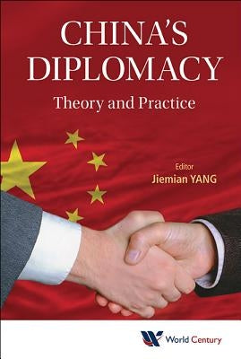 China's Diplomacy: Theory and Practice by Yang, Jiemian
