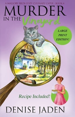 Murder in the Vineyard: A Mallory Beck Cozy Culinary Caper by Jaden, Denise