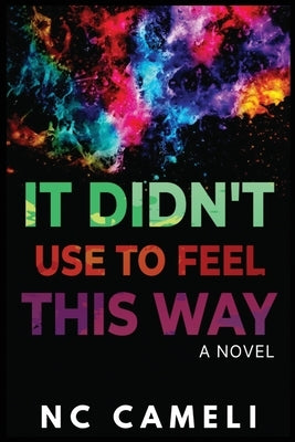 It Didn't Use To Feel This Way by Cameli, N. C.