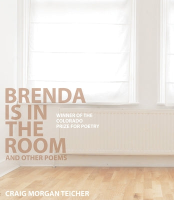 Brenda Is in the Room and Other Poems by Teicher, Craig Morgan